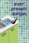 Cover image for 'Ever Present Danger' featuring a tiled bathroom-ish wall as a background and a sink (which looks kinda kitchen-y but shut up) with an avocado sitting on its edge...